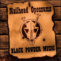 Nailhead Opossums - BLACK POWDER MUSIC